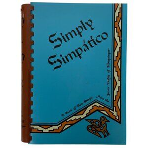 Simply Simpatico Taste Of New Mexico Cookbook Junior League of Albuquerque 1988